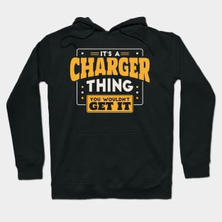 It's a Charger Thing, You Wouldn't Get It // School Spirit Go Chargers Hoodie